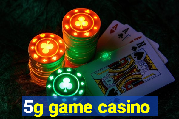 5g game casino