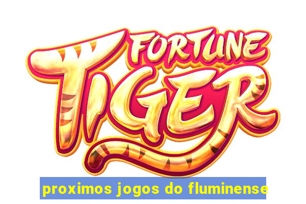 proximos jogos do fluminense