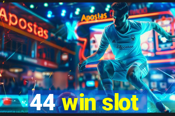 44 win slot