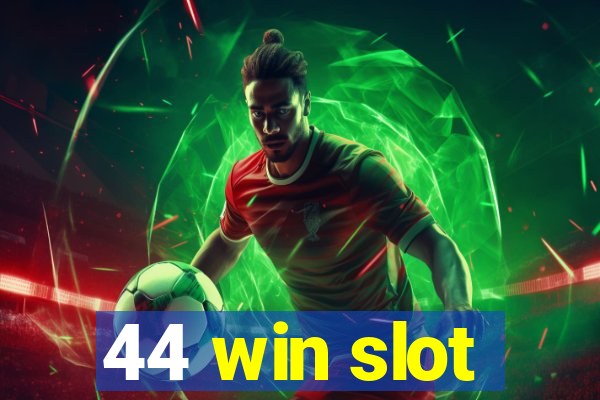 44 win slot