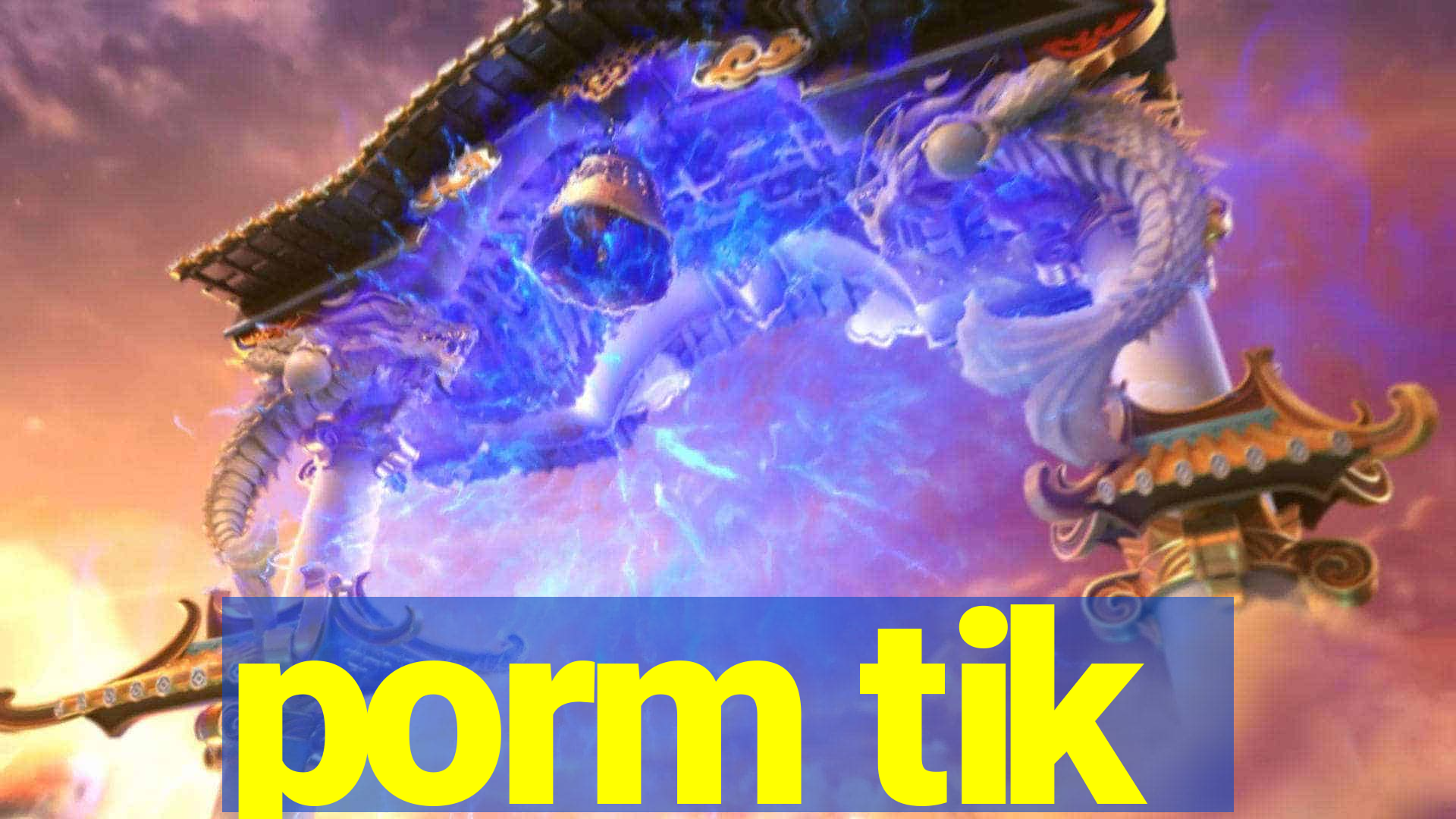 porm tik
