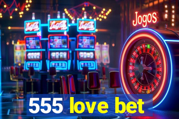 555 love bet