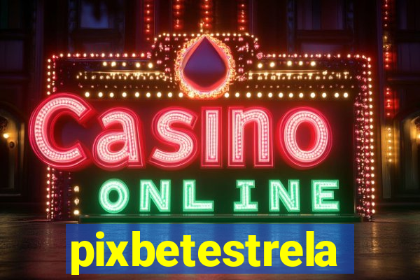 pixbetestrela