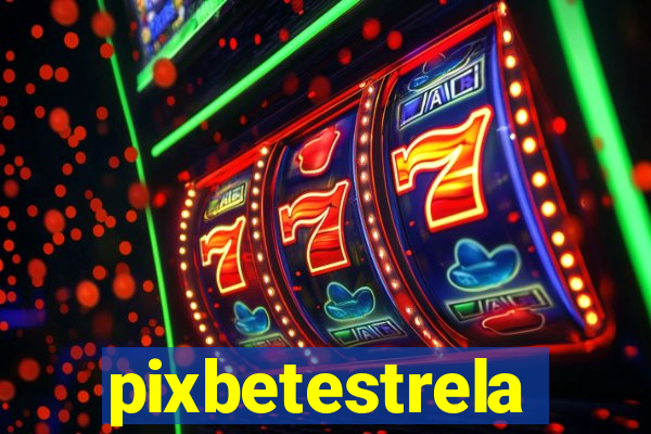 pixbetestrela
