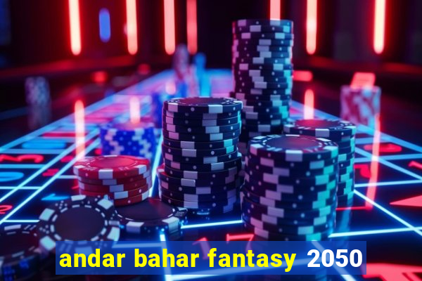 andar bahar fantasy 2050