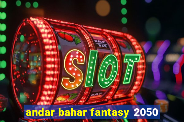 andar bahar fantasy 2050