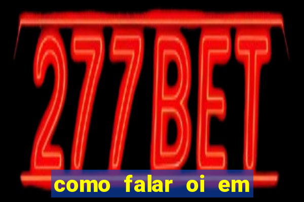 como falar oi em tupi guarani