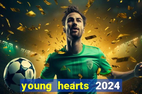 young hearts 2024 assistir online dublado