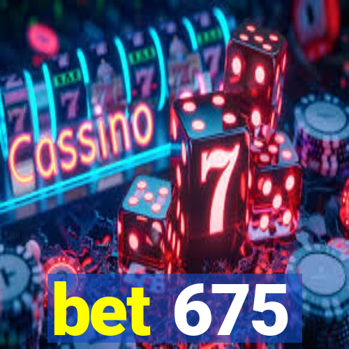 bet 675