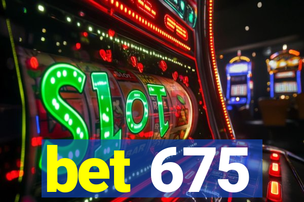 bet 675