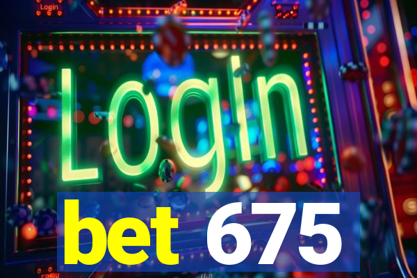 bet 675