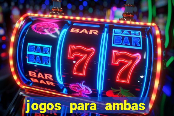 jogos para ambas marcam hoje