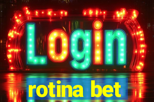 rotina bet