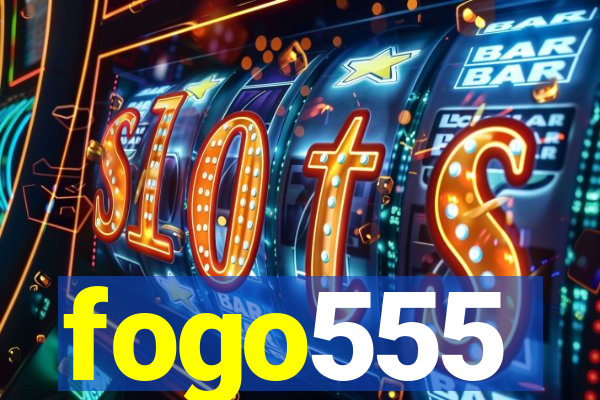 fogo555