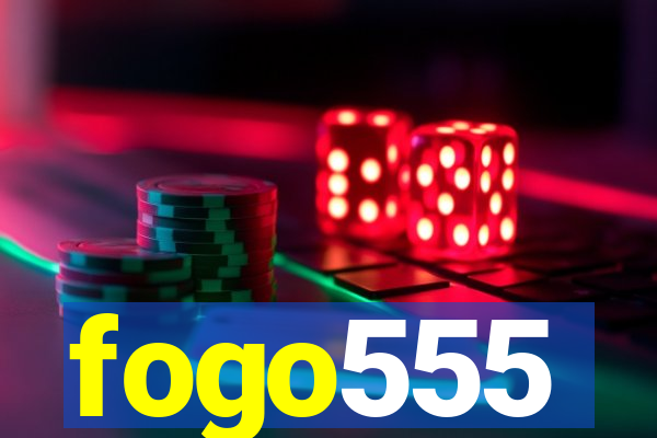 fogo555