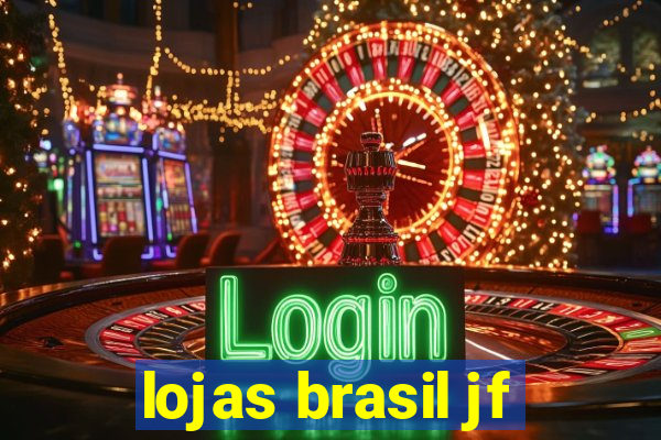 lojas brasil jf