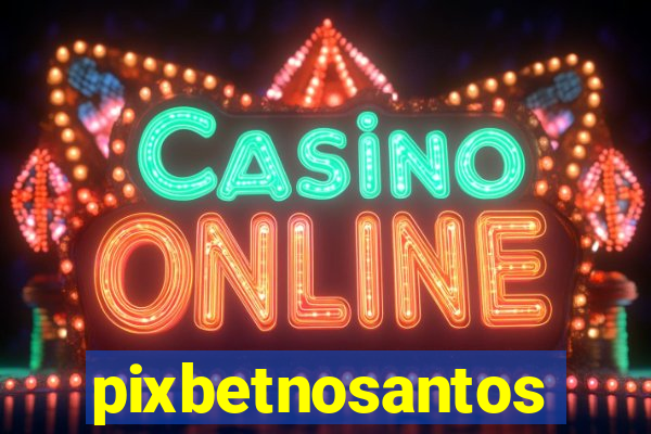 pixbetnosantos