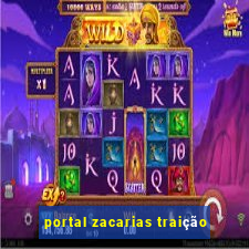 portal zacarias traição