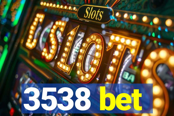 3538 bet
