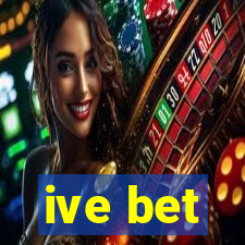 ive bet