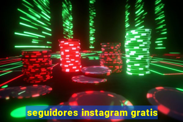 seguidores instagram gratis