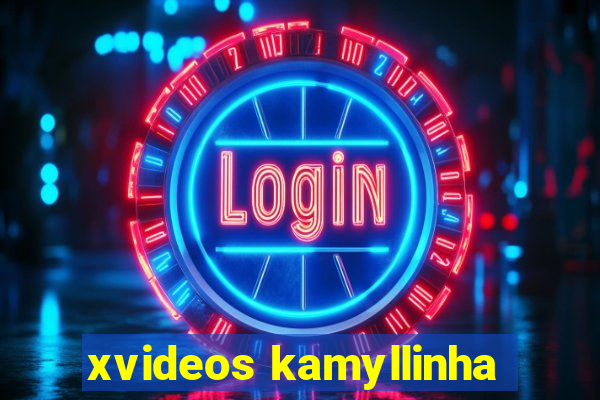 xvideos kamyllinha
