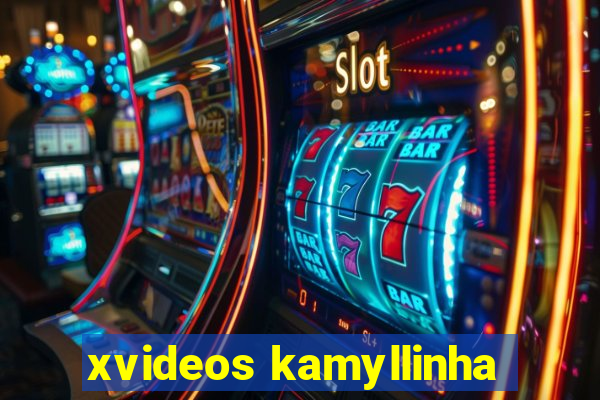 xvideos kamyllinha