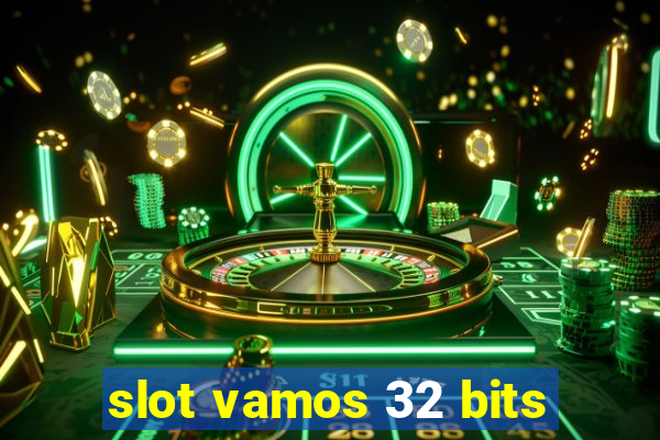 slot vamos 32 bits