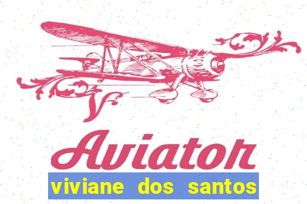 viviane dos santos barbosa biografia