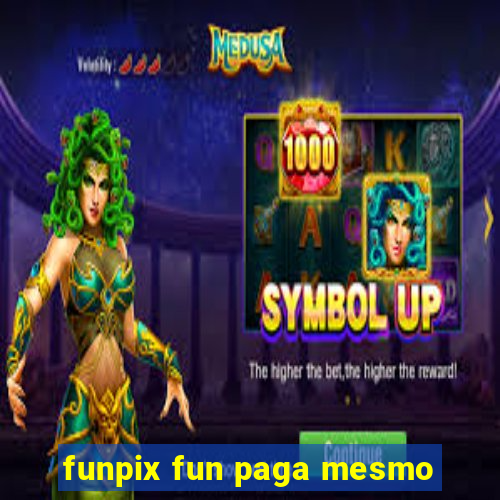 funpix fun paga mesmo