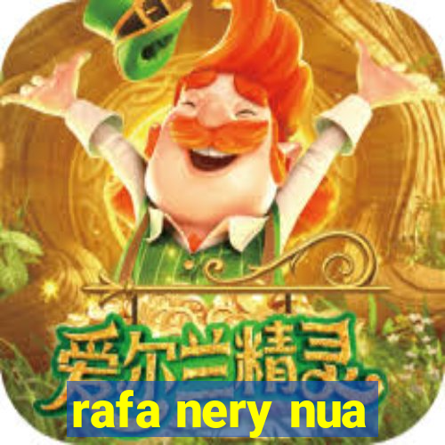 rafa nery nua