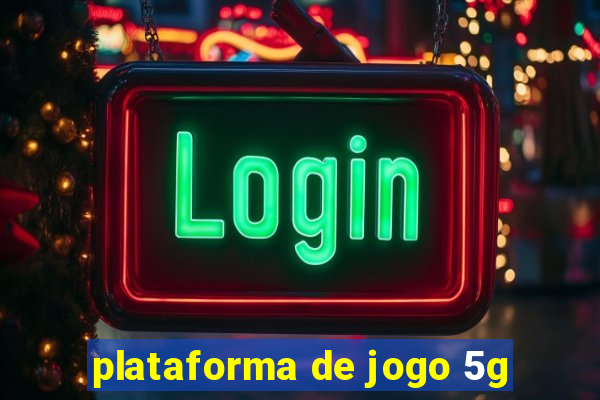 plataforma de jogo 5g