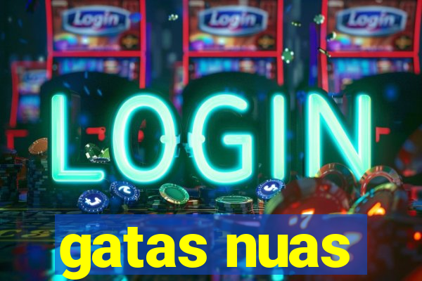 gatas nuas