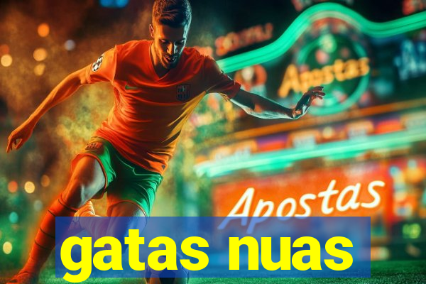 gatas nuas