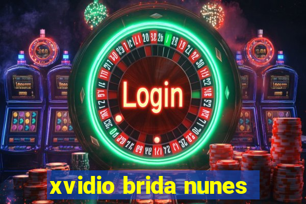 xvidio brida nunes