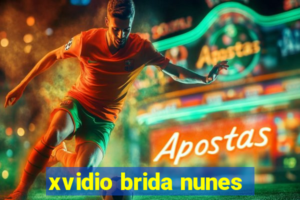 xvidio brida nunes