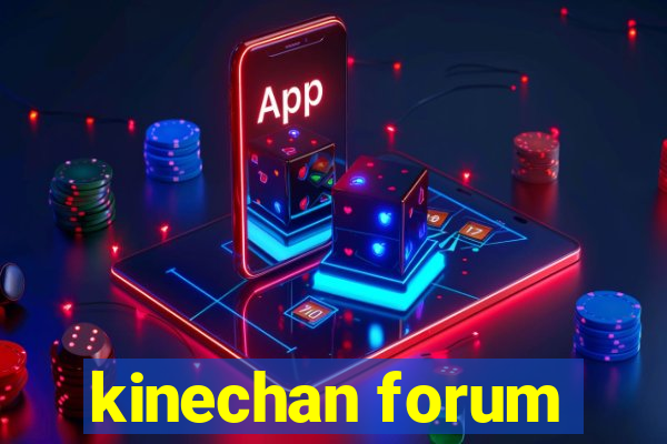 kinechan forum