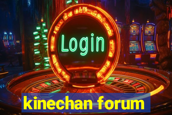 kinechan forum