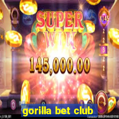 gorilla bet club