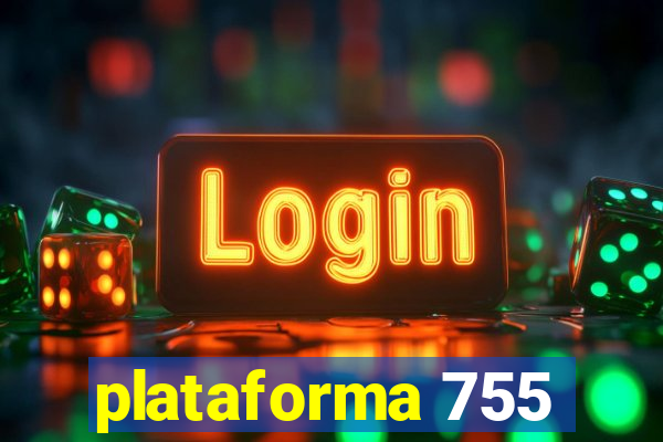 plataforma 755