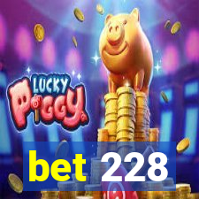 bet 228