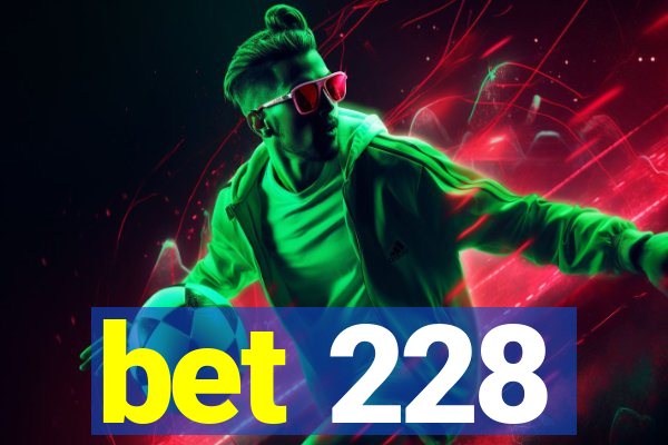 bet 228