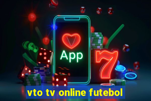 vto tv online futebol