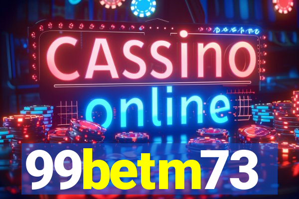 99betm73