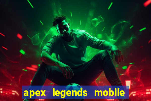 apex legends mobile vai voltar