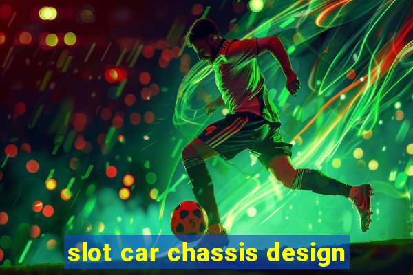 slot car chassis design