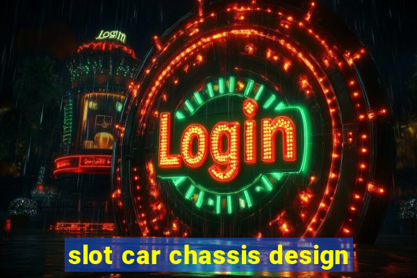 slot car chassis design