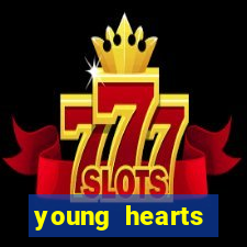 young hearts assistir 2024