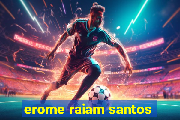erome raiam santos