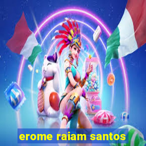 erome raiam santos
